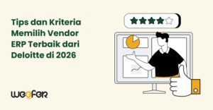 Tips dan Kriteria Memilih Vendor ERP Terbaik dari Deloitte di 2025