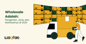 Wholesale Adalah Pengertian, Jenis, dan Manfaatnya di 2026